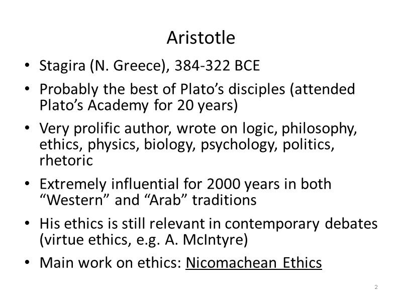 Aristotle Stagira (N. Greece), 384-322 BCE Probably the best of Plato’s disciples (attended Plato’s